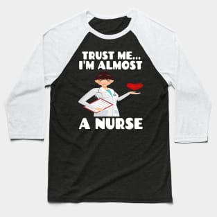 Trust me I'm almost a nurse - nursing student school LVN RN nurse practitioner Baseball T-Shirt